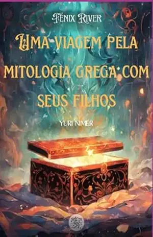 Uma Viagem Fantástica Pela Mitologia Grega Com Seus Filhos – Yuri Nimer Barbosa