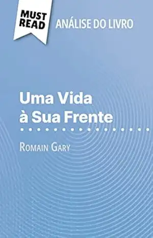 Uma Vida à Sua Frente de Romain Gary (Análise do livro): Análise completa e resumo pormenorizado do trabalho – Amélie Dewez