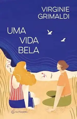 Uma vida bela (da mesma autora de O que resta de nós) – Virginie Grimaldi