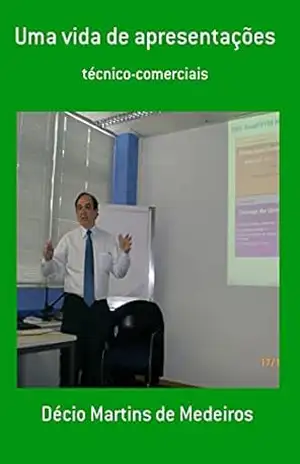 Uma vida de apresentações: técnico–comerciais – Decio Martins de Medeiros