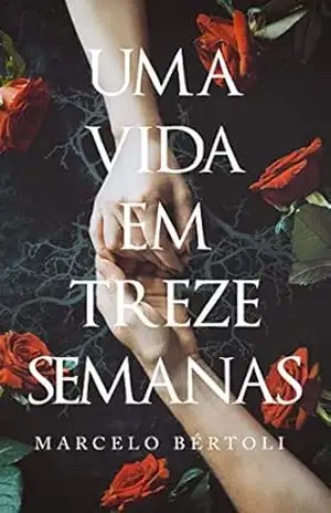 Uma vida em treze semanas – Marcelo Bértoli