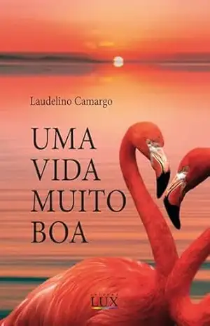 UMA VIDA MUITO BOA – Laudelino  Camargo