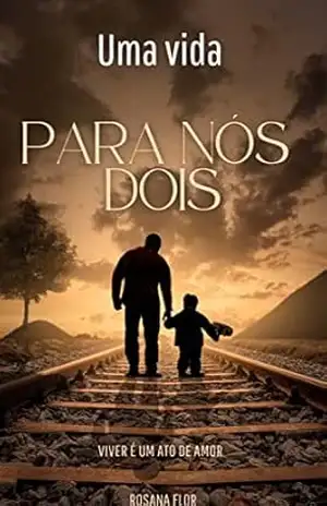 UMA VIDA PARA NÓS DOIS – ROSANA  Flor