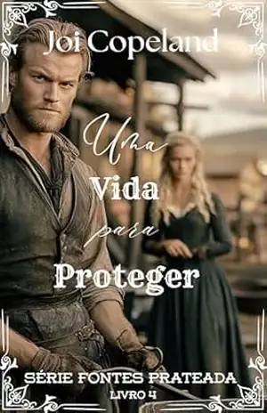Uma Vida para Proteger (Série Fontes Prateadas Livro 4) – Joi Copeland