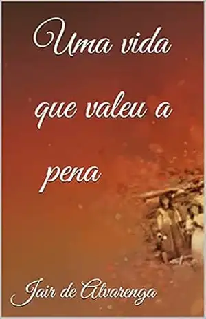 Uma vida que valeu a pena – Jair de Alvarenga