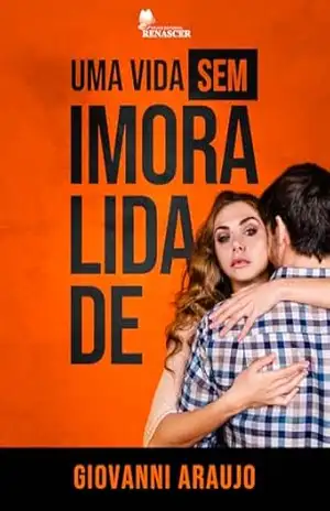 Uma Vida Sem Imoralidade – Giovanni Araujo