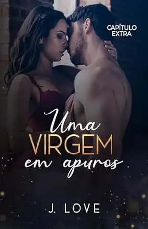Uma virgem em apuros: Capítulo extra – J.  Love