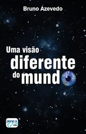 Uma Visão Diferente do Mundo - Bruno Azevedo