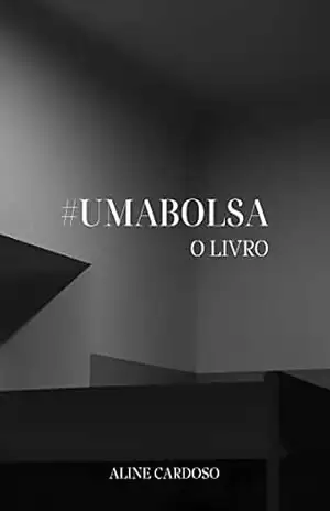 #UMABOLSA – O LIVRO: Um bate–papo prático e real sobre finanças femininas - Aline Cardoso