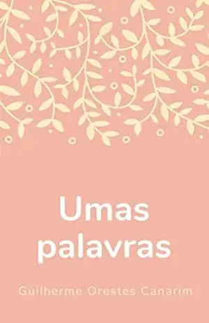Umas palavras: o livro do meio – Guilherme Orestes Canarim
