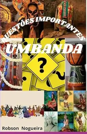 Umbanda – Questões Importantes – Robson Santos Dos Nogueira