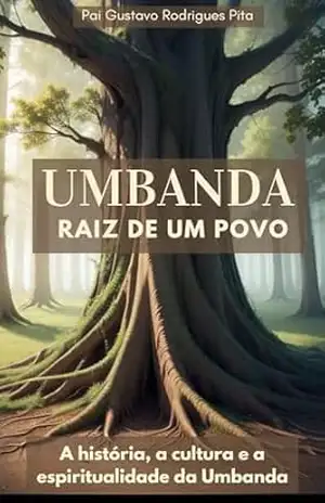 Umbanda: Raiz de um Povo – Pai Gustavo Pita
