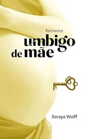 Umbigo de Mãe – Soraya Wolff