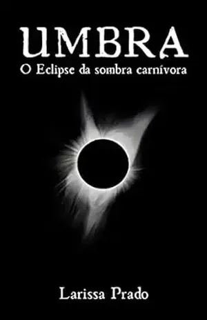 UMBRA: O Eclipse da sombra carnívora – Larissa Prado