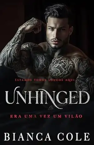 Unhinged: Um Romance Sombrio Mafioso (Era uma vez um vilão) – Bianca Cole