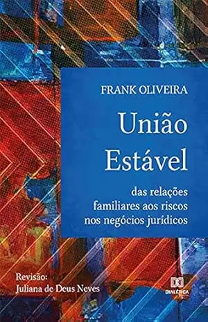 União Estável: das relações familiares aos riscos nos negócios jurídicos – Frank Oliveira