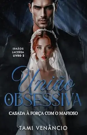 UNIÃO OBSESSIVA: Casada à Força com o Mafioso (Irmãos Lacerda) – Tami  Venâncio