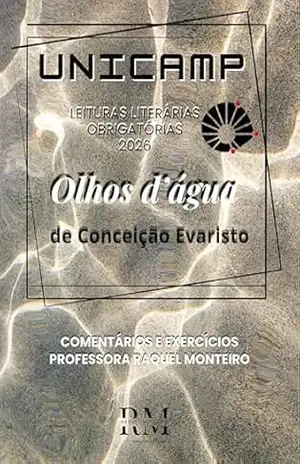 UNICAMP: LEITURAS LITERÁRIAS OBRIGATÓRIAS 2026: OLHOS D’ÁGUA, DE CONCEIÇÃO EVARISTO – RAQUEL MONTEIRO