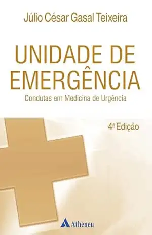 Unidade de Emergência – Condutas em Medicina de Urgência – 4ª Edição (eBook) – Júlio César Gasal Teixeira