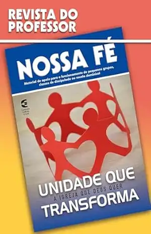 Unidade que transforma – Revista do professor: A igreja que Deus quer (Nossa Fé Livro 100) – Vagner Barbosa