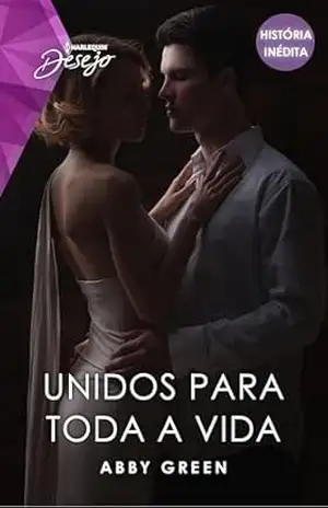 Unidos para toda a vida (Harlequin Desejo) – Abby Green