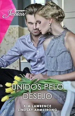 Unidos pelo desejo (Harlequin Jessica Livro 177) – Kim Lawrence