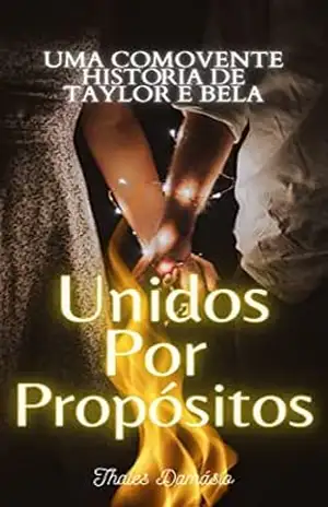 UNIDOS POR PROPÓSITOS: UMA COMOVENTE HISTÓRIA DE TAYLOR E BELA - THALES DAMÁSIO
