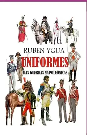Uniformes Das Guerras Napoleônicas – Ruben Ygua