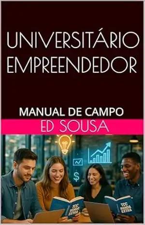 UNIVERSITÁRIO EMPREENDEDOR: MANUAL DE CAMPO (TCC RENDA EXTRA – A VEZ DO UNIVERSITÁRIO Livro 1) – EDVANILDO A SOUSA