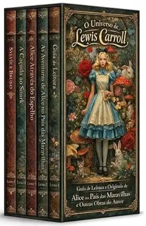 Universo Lewis Carroll – 5 Livros – Guia de Leitura e Originais de Alice no País das Maravilhas e outras obras do autor: Obras essenciais com leitura orientada – Lewis Carroll
