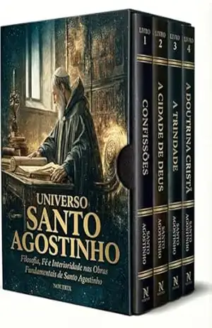Universo Santo Agostinho – 4 Livros – Um Guia de Leitura Essencial + Principais Obras de Santo Agostinho: Filosofia e Fé nas Obras Confissões, Cidade de Deus, Trindade e Sobre a Doutrina Cristã – Santo Agostinho