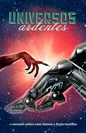 Universos Ardentes: o encontro erótico entre fantasia e ficção científica – Rodrigo Silva (organização)