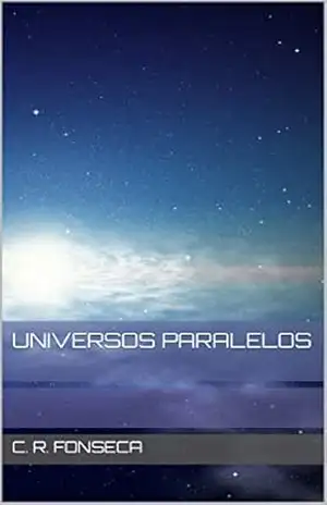 Universos Paralelos – C. R. FONSECA
