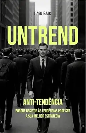 UNTREND: Porque resistir às tendências pode ser a sua melhor estratégia - Tiago  Curi Isaac