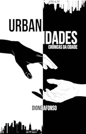 Urbanidades: Crônicas da Cidade – Dione Afonso Rodrigues Pereira