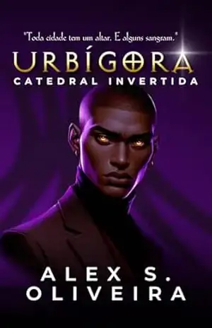 URBÍGORA: Catedral Invertida – Alex S. Oliveira