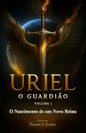 Uriel, o Guardião: O Nascimento de um Novo Reino – Youssef Zeidan