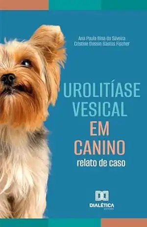 Urolitíase Vesical em Canino: relato de caso – Ana Paula Bina Silveira