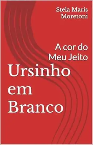 Ursinho em Branco: A cor do Meu Jeito – Stela Maris Moretoni