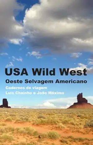 USA Wild West: Oeste Selvagem Americano: Cadernos de Viagem – Luís Chainho