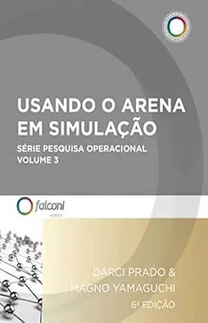 Usando o Arena em simulação (Pesquisa operacional Livro 3) - Darci Prado