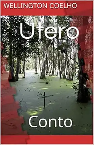 Útero: Conto – Wellington Coelho