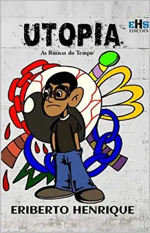UTOPIA: AS RUÍNAS DO TEMPO – ERIBERTO  HENRIQUE