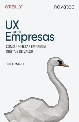 UX para Empresas: Como projetar empresas digitais de valor – Joel Marsh