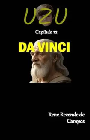 UZU – CAPÍTULO 12 – DA VINCI – RENE REZENDE DE CAMPOS