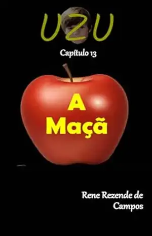 UZU – CAPÍTULO 13 – A MAÇÃ – RENE REZENDE DE CAMPOS