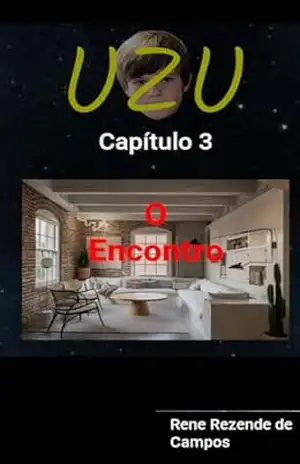 UZU – CAPÍTULO 3 – O ENCONTRO – RENE REZENDE DE CAMPOS