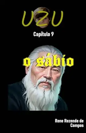 UZU – CAPÍTULO 9 – O SÁBIO – RENE REZENDE DE CAMPOS