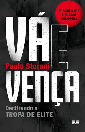 Vá e vença: Decifrando a tropa de elite – Paulo Storani