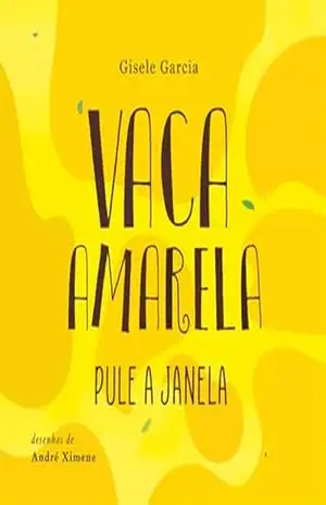 Vaca Amarela, pule a janela – Gisele Garcia